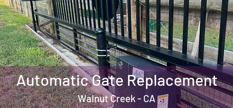 Automatic Gate Replacement Walnut Creek - CA