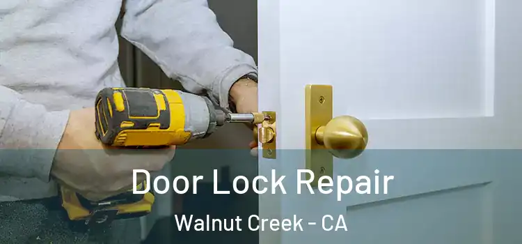 Door Lock Repair Walnut Creek - CA