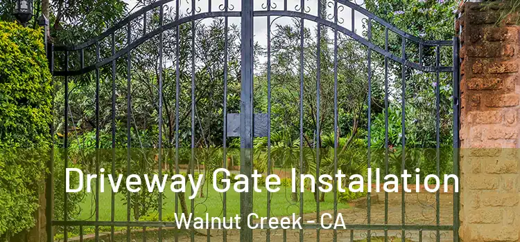 Driveway Gate Installation Walnut Creek - CA