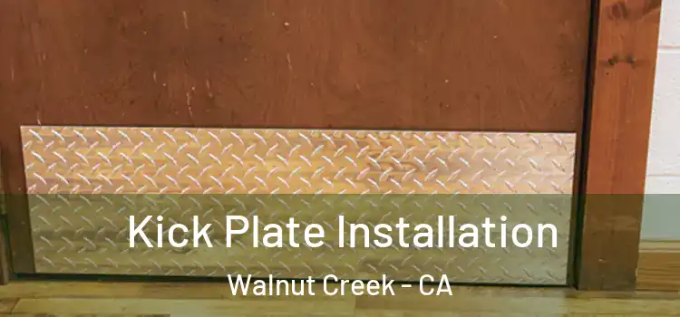 Kick Plate Installation Walnut Creek - CA