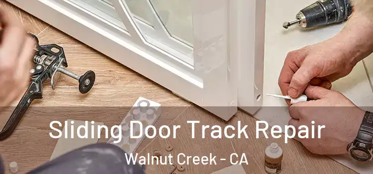 Sliding Door Track Repair Walnut Creek - CA
